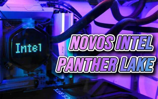 Intel Panther Lake: o que esperar dos novos processadores de 1,8 nm